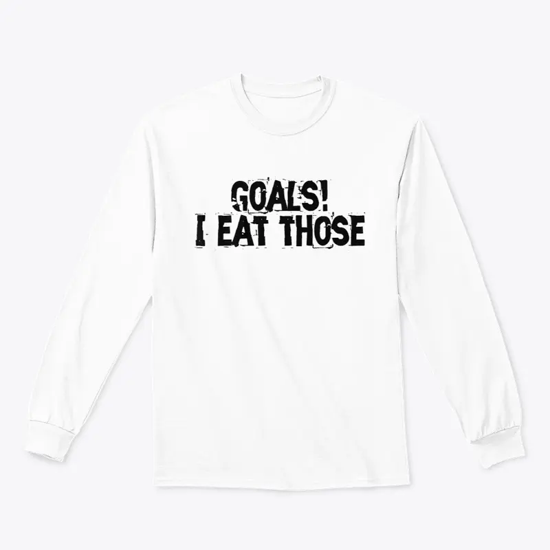 Goals! I Eat Those (Black Print)