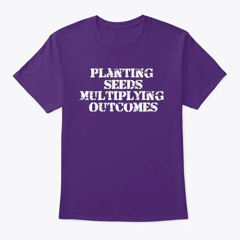 Planting Seeds Multiplying Outcomes